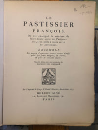 LE PATISSIER FRANÇOIS - Où est enseigné la manière de faire toute sorte de Pastisserie, tres-utile à toute sorte de personnes.