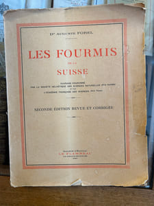 LES FOURMIS DE LA SUISSE - NOTICES ANATOMIQUES ET PHYSIOLOGIQUES, ARCHITECTURE, DISTRIBUTION GÉOGRAPHIQUE NOUVELLES EXPÉRIENCES ET OBSERVATIONS DE MOEURS