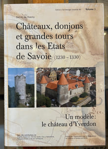 Châteaux, donjons et grandes tours dans les Etats de Savoie
1230 - 1330