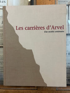 Les carrières d'Arvel
Une société centenaire, 1905-2005