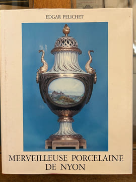 MERVEILLEUSE PORCELAINE DE NYON . Edgar Pelichet