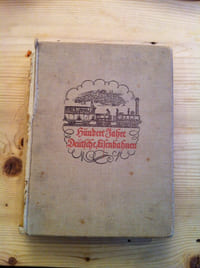 Hundert Jahre deutsche Eisenbahnen. Jubiläumschrift zum hundertjährigen Bestehen der deutschen Eisenbahnen.