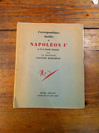 CORRESPONDANCE INÉDITE DE NAPOLÉON 1er - DE LA FAMILLE IMPÉRIALE ET DE DIVERS PERSONNAGES AVEC  LA PRINCESSE PAULINE BORGHÈSE - PROVENANT DE LA SUCCESSION DE M. LACIPIÈRE 