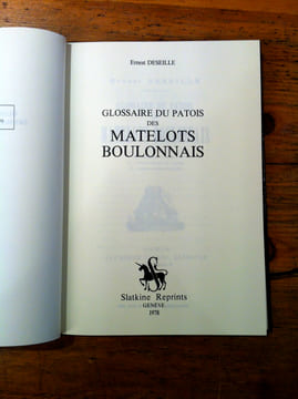 GLOSSAIRE DU PATOIS DES MATELOTS BOULONNAIS . ERNEST DESEILLE