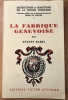 La Fabrique Genevoise
Collection Institutions et Traditions de la Suisse Romande. Antony Babel
