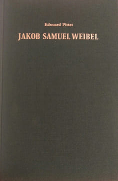 Jakob Samuel Weibel, peintre et graveur de paysage, 1771-1846. Edouard Pittet