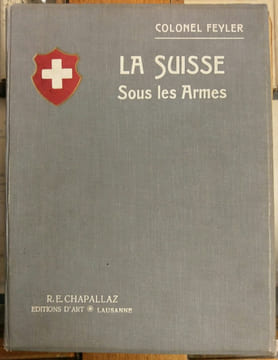 La Suisse sous les armes, organisation militaire illustrés
. Colonel Feyler