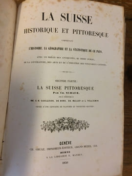 LA SUISSE HISTORIQUE ET PITTORESQUE comprenant l'histoire, la géographie et la statistique de ce pays. Avec un précis des antiquités, du droit public, ...