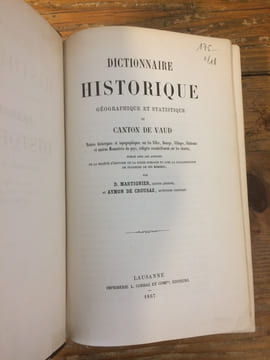 DICTIONNAIRE HISTORIQUE GÉOGRAPHIQUE ET STATISTIQUE DU CANTON DE VAUD - Notices historiques et topographiques sur les Villes, Bourgs, Villages, ...