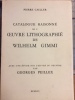 Catalogue raisonné de l'oeuvre lithographié de Wilhelm Gimmi - avec une étude sur l'oeuvre du peintre par Georges Peillex. Pierre Cailler