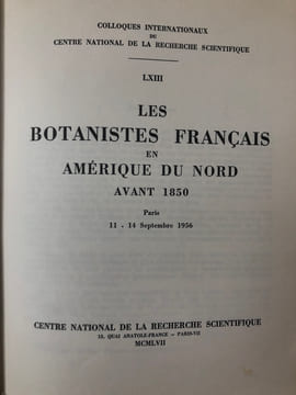 Les botanistes français en Amérique du Nord avant 1850. Colloques internationaux du centre national de la recherche scientifique n° 63