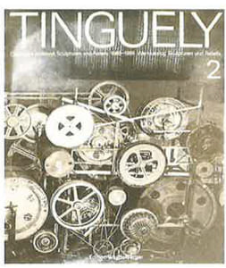 Tinguely- Catalogue raisonné Sculptures and Reliefs 1969-1985