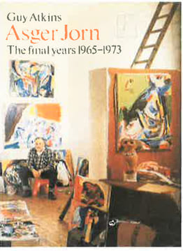 Asger Jorn, The final years 1965-1973. Guy Atkins