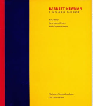 BARNETT NEWMAN A CATALOGUE RAISONNE
YALE. Shiff, Richard; Mancusi-Ungaro, Carol; Colsman-Freyberger, Heidi