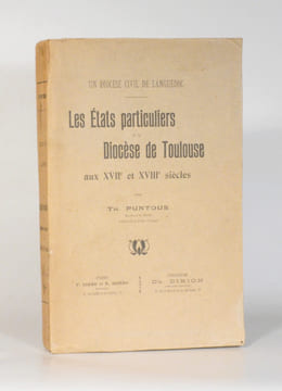 LES ÉTATS PARTICULIERS DU DIOCÈSE DE TOULOUSE AUX XVIIe et XVIIIe siècles. Un diocèse civil de Languedoc. . PUNTOUS (Th.).