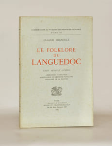 LE FOLKLORE DU LANGUEDOC (Gard - Hérault - Lozère). Cérémonies familiales - Sorcellerie et médecine populaire - Folklore de la nature. 
