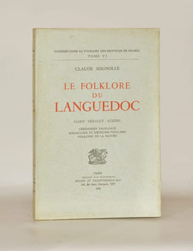LE FOLKLORE DU LANGUEDOC (Gard - Hérault - Lozère). Cérémonies familiales - Sorcellerie et médecine populaire - Folklore de la nature. . SEIGNOLLE ...