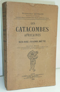 LES CATACOMBES AFRICAINES. Sousse-Hadrumète. Deuxième édition, revue et augmentée 
