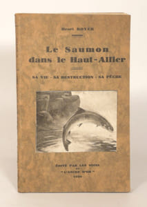 LE SAUMON DANS LE HAUT-ALLIER. Sa vie - Sa destruction - Sa pêche.