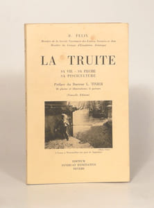 LA TRUITE. Sa vie - Sa pêche. Préface du Docteur L. Tixier 