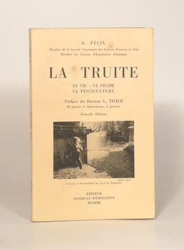 LA TRUITE. Sa vie - Sa pêche. Préface du Docteur L. Tixier . FÉLIX (R.)
