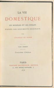 LA VIE DOMESTIQUE, SES MODÈLES ET SES RÈGLES, d'après des documents originaux. [2 volumes].