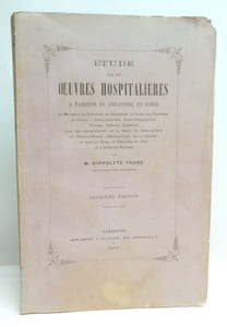 ETUDE SUR LES OEUVRES HOSPITALIERES A NARBONNE, EN ANGLETERRE, EN ECOSSE, en Belgique, en Hollande, en Danemark, en Suède, en Norvège, en Italie, à Constantinople, Saint-Petersbourg, Madrid, Athènes, Lisbonne, etc. 