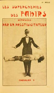 LES SUPERCHERIES DES FAKIRS dévoilées par un prestidigitateur.