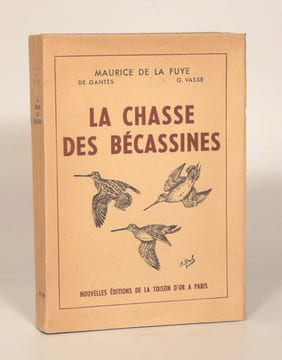 LA CHASSE DES BÉCASSINES. . LA FUYE (Maurice de) - GANTES (Marquis de) - VASSE (Guillaume).