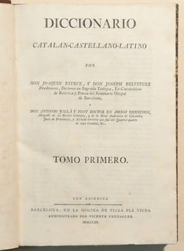 DICCIONARIO CATALAN-CASTELLANO-LATINO. . ESTEVE (Don Joaquin), BELVITGES (Don Joseph). 