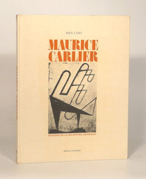 MAURICE CARLIER. Pionnier de la sculpture abstraite. . CASO (Paul).