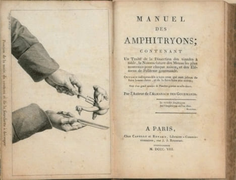 MANUEL DES AMPHYTRIONS ; contenant un Traité de la Dissection des viandes à table, la Nomenclature des Menus les plus nouveaux pour chaque saison, et ...