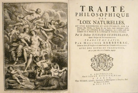 TRAITE PHILOSOPHIQUE DES LOIX NATURELLES, ou l'on recherche et l'on établit, par la Nature des Choses, la forme de ces Loix, leurs principaux chefs, leur ordre, leur publication & leur obligation : on y réfute aussi les Elémens de la Morale & de la Politique de Thomas Hobbes. Traduit du latin par Monsieur Barbeyrac, avec des notes du traducteur qui y a joint celles de la Traduction Angloise.