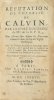REFUTATION DE L'HERESIE DE CALVIN, par la seule doctrine de Mrs de la R.P.R. pour affermir sans dispute les Nouveaux Convertis dans la Foy de l'Eglise ...
