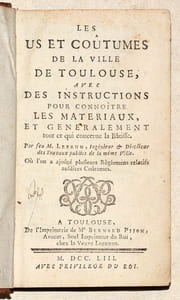 LES US ET COUTUMES DE LA VILLE DE TOULOUSE, avec des Instructions pour connoître les matériaux, et généralement tout ce qui concerne la Bâtisse. Par feu M. LEBRUN, [...]. Où l'on a ajouté plusieurs Règlements relatifs ausdites Coûtumes. 