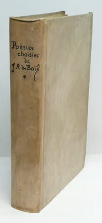 POESIES CHOISIES DE J.-A. DE BAIF suivies de POESIES INEDITES publiées avec une notice sur la vie et les oeuvres de Baïf, des appendices bibliographiques, [etc.]. 