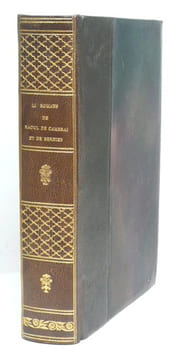 LI ROMANS DE RAOUL DE CAMBRAI ET DE BERNIER, publié pour la première fois d'après le manuscrit unique de la bibliothèque du roi par Edward Le Glay. . ...