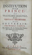 INSTITUTION D'UN PRINCE ; OU TRAITE DES QUALITEZ, DES VERTUS ET DES DEVOIRS D'UN SOUVERAIN, soit par rapport au Gouvernement Temporel de ses Etats, ou comme Chef d'une Société Chrétienne qui est nécessairement liée avec la Religion. En quatre parties.  par DUGUET (Abbé Jacques-Joseph)].  - Image 2