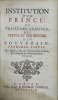 INSTITUTION D'UN PRINCE ; OU TRAITE DES QUALITEZ, DES VERTUS ET DES DEVOIRS D'UN SOUVERAIN, soit par rapport au Gouvernement Temporel de ses Etats, ou ...