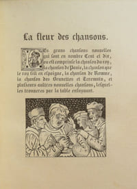 LA FLEUR DES CHANSONS. LES GRANS CHANSONS NOUVELLES QUI SONT EN NOMBRE CENT ET DIX, OU EST COMPRINSE LA CHANSON DU ROY, LA CHANSON DE PAVIE, [...] ET PLUSIEURS AULTRES NOUVELLES CHANSONS, LESQUELLES TROUVERES PAR LA TABLE ENSUYVANT. 
