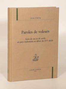 PAROLES DE VOLEURS. Gens de sac et de corde en pays toulousain au début du XVIe siècle.
