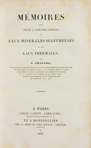 MÉMOIRES POUR SERVIR À L'HISTOIRE GÉNÉRALE DES EAUX MINÉRALES SULFUREUSES ET DES EAUX THERMALES. [2 volumes].