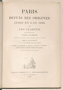PARIS DEPUIS SES ORIGINES JUSQU'EN L'AN 3000. Avec une préface de Jules Clarétie.