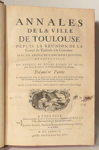 ANNALES DE LA VILLE DE TOULOUSE depuis la réunion de la Comté de Toulouse à la Couronne : avec un abrégé de l'ancienne histoire de cette ville et un recueil de divers titres et actes pour servir de Preuves ou d'éclaircissement à ces Annales. [2 volumes].