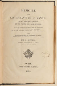 MEMOIRE SUR LES COURANTS DE LA MANCHE, DE LA MER D'ALLEMAGNE ET DU CANAL DE SAINT-GEORGE, suivi de quelques documents sur la navigation dans la Déroute et le Raz Blanchart, et sur les courants particuliers à ces deux passages ; publié sous le ministère de M. l'Amiral Duperré.