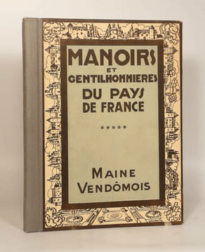 MANOIRS ET GENTILHOMMIERES DU PAYS DE FRANCE. V. LE MAINE ET LE VENDOMOIS.. GAUTHIER (Joseph).