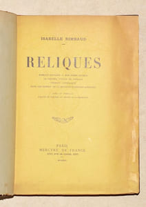 RELIQUES. Rimbaud mourant - Mon frère Arthur - Le dernier voyage de Rimbaud - Rimbaud catholique - Dans les remous de la bataille (passages censurés).