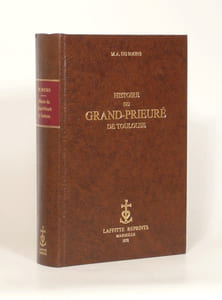 HISTOIRE DU GRAND-PRIEURÉ DE TOULOUSE et des diverses possessions de l'ordre de Saint-Jean de Jérusalem dans le Sud-Ouest de la France, Languedoc, Pays de Foix, de Comminges, de Béarn, Gascogne, Guyenne, Périgord, Quercy, Albigeois, Rouergue. Avec les pièces justificatives et les catalogues des Commandeurs. Avec une préface de J. P. Lassalle.