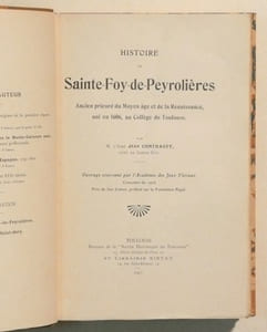 HISTOIRE DE SAINTE-FOY-DE-PEYROLIERES, ancien prieuré du Moyen âge et de la Renaissance, uni en 1606, au Collège de Toulouse.