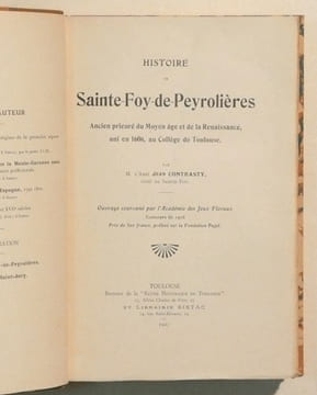 HISTOIRE DE SAINTE-FOY-DE-PEYROLIERES, ancien prieuré du Moyen âge et de la Renaissance, uni en 1606, au Collège de Toulouse.. CONTRASTY (Abbé Jean).